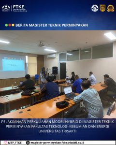 PELAKSANAAN PERKULIAHAN MODEL HYBRID DI MAGISTER TEKNIK PERMINYAKAN FAKULTAS TEKNOLOGI KEBUMIAN DAN ENERGI UNIVERSITAS TRISAKTI