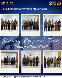PELAKSANAAN SIDANG PROPOSAL THESIS MAGISTER TEKNIK PERMINYAKAN SEMESTER GENAP 2025-2026