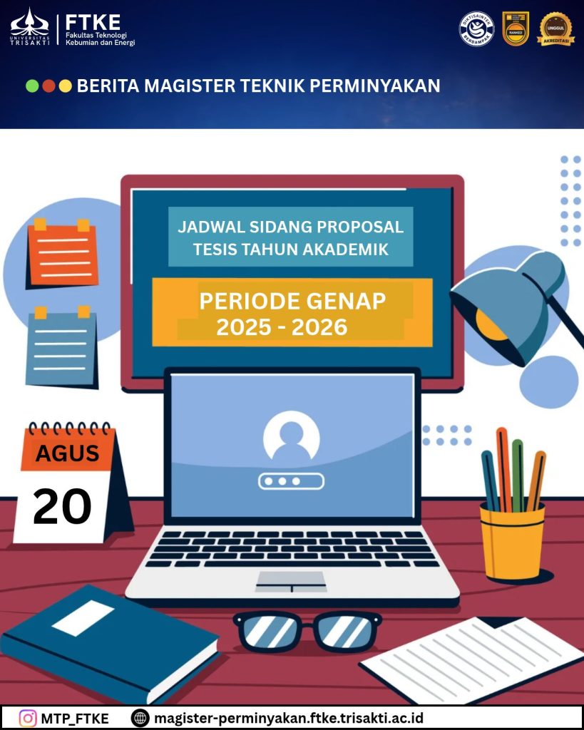 PENGUMUMAN JADWAL SIDANG PROPOSAL TESIS MAGISTER TEKNIK PERMINYAKAN SEMESTER GENAP 2025-2026